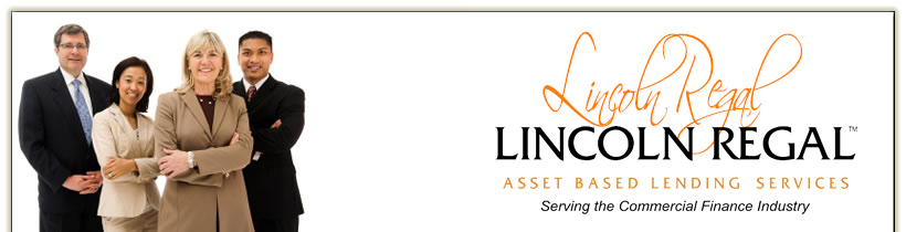 Lincoln Regal Asset Based Lending Services, Serving the Commercial Finance Industry